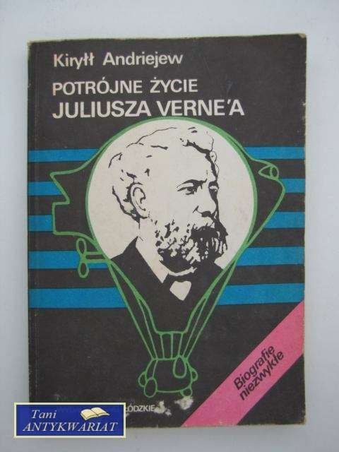 POTRÓJNE ŻYCIE JULIUSZA VERNE'A