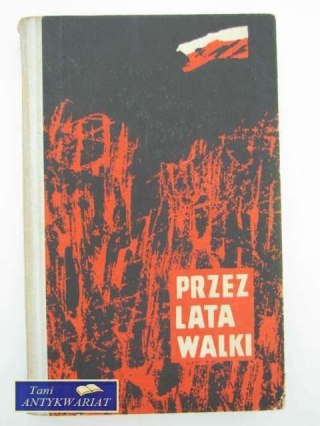 PRZEZ LATA WALKI