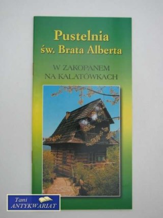 PUSTELNIA ŚW. BRATA ALBERTA W ZAKOPANEM NA KALATÓWKACH