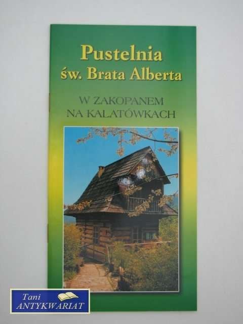 PUSTELNIA ŚW. BRATA ALBERTA W ZAKOPANEM NA KALATÓWKACH