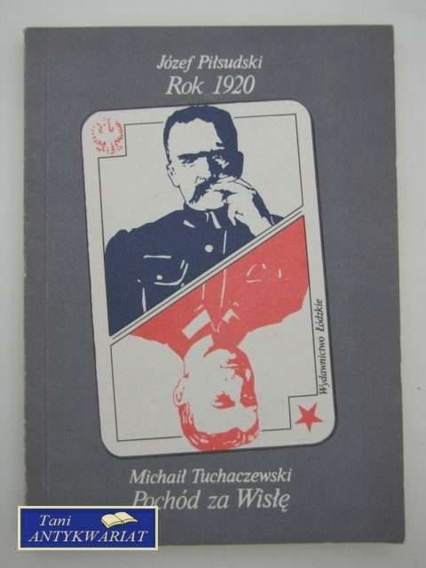 ROK 1920 ; POCHÓD ZA WISŁĘ