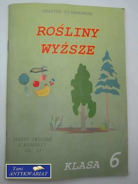 ROŚLINY WYŻSZE ZESZYT ĆWICZEŃ Z BIOLOGII CZ.2 KL.6