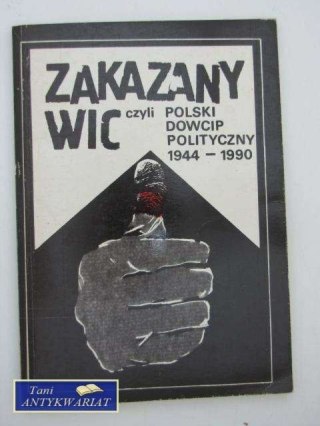 ZAKAZANY WIC CZYLI POLSKI DOWCIP POLITYCZNY 1944-1990
