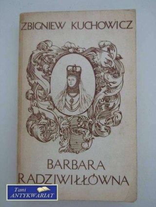BARBARA RADZIWIŁŁÓWNA