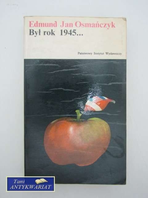 BYŁ ROK 1945 BYŁ ROK 1945