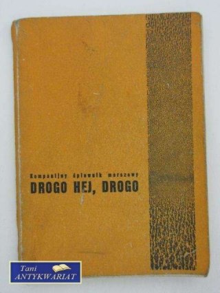 DROGO HEJ, DROGO