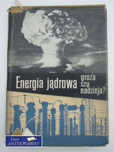 ENERGIA JĄDROWA groza czy nadzieja?