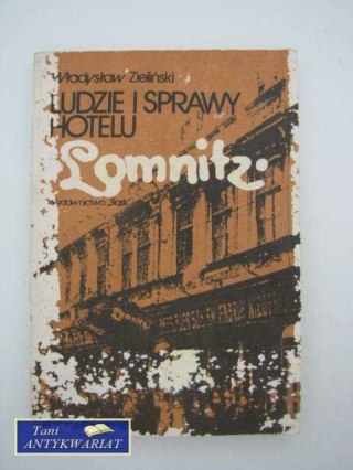LUDZIE I SPRAWY HOTELU LOMNITZ
