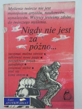 NIGDY NIE JEST ZA PÓŹNO