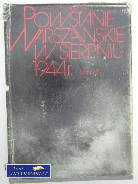 POWSTANIE WARSZAWSKIE W SIERPNIU 1944R. t.1