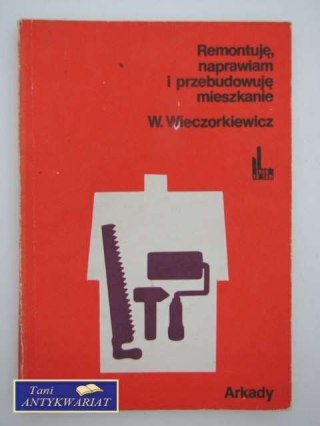 REMONTUJĘ, NAPRAWIAM I PRZEBUDOWUJĘ MIESZKANIE