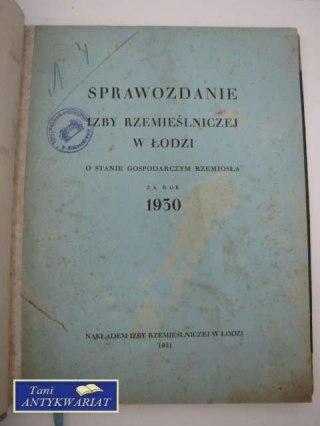 SPRAWOZDANIE IZBY RZEMIEŚLNICZEJ W LODZI ZA ROK 1930
