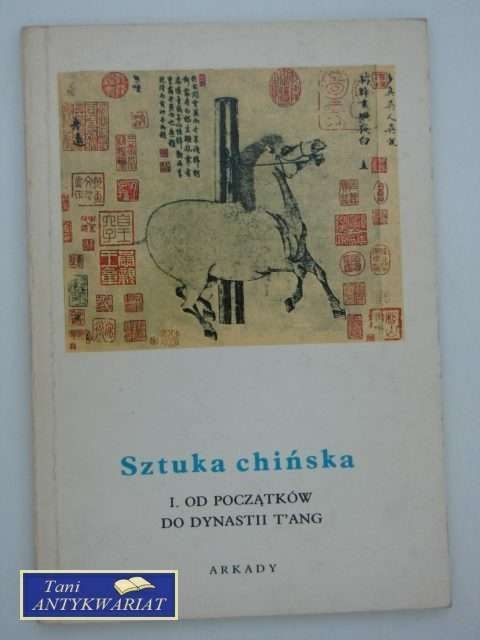 SZTUKA CHIŃSKA I Od początków do dynastii T'ANG