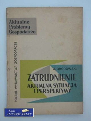 ZATRUDNIENIE AKTUALNA SYTUACJA I PERSPEKTYWY