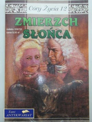 CÓRY ŻYCIA 12 - ZMIERZCH SŁOŃCA