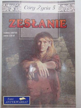 CÓRY ŻYCIA 5 - ZESŁANIE