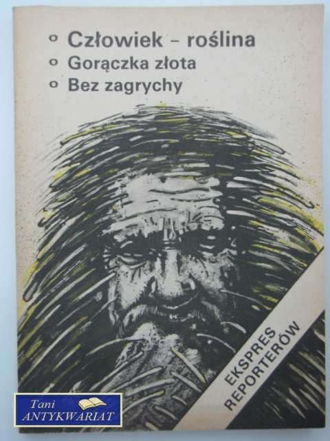 EKSPRES REPORTERÓW. CZŁOWIEK ROŚLINA, GORĄCZKA ZŁOTA..