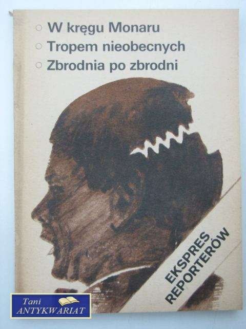 EKSPRES REPORTERÓW W KRĘGU MONARU, TROPEM NIEOBECNYCH