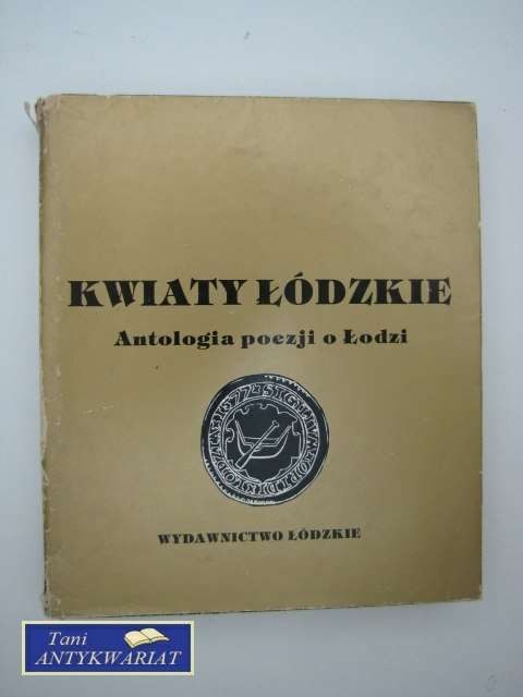KWAITY ŁÓDZKIE ANTOLOGIA POEZJI O ŁODZI