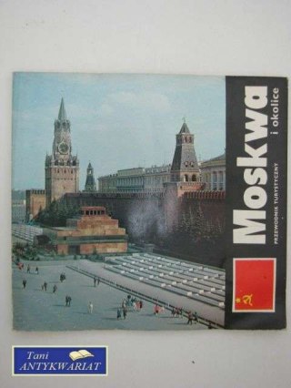 MOSKWA I OKOLICE PRZEWODNIK TURYSTYCZNY