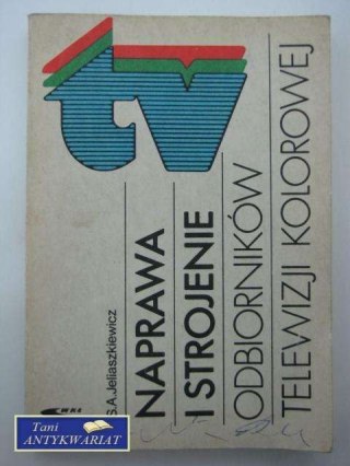 NAPRAWA I STROJENIE ODBIORNIKÓW TELEWIZJI KOLOROWEJ