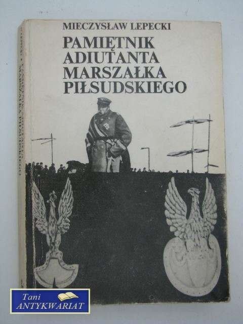 PAMIĘTNIK ADIUTANTA MARSZAŁKA PIŁSUDSKIEGO