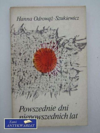 POWSZEDNIE DNI NIEPOWSZEDNICH LAT