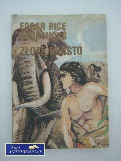 PRZYGODY TARZANA CZŁOWIEKA LEŚNEGO TOM II ZŁOTE MIASTO