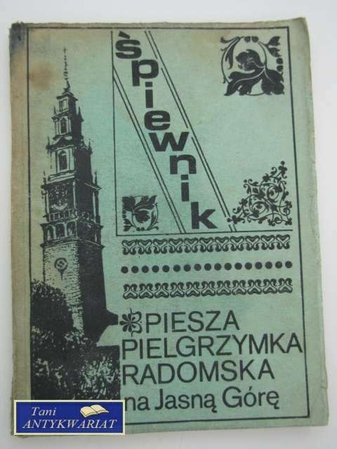 ŚPIEWNIK - PIESZA PIELGRZYMKA RADOMSKA NA JASNĄ GÓRĘ