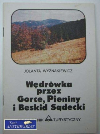 WĘDRÓWKA PRZEZ GORCE, PIENINY I BESKID SĄDECKI