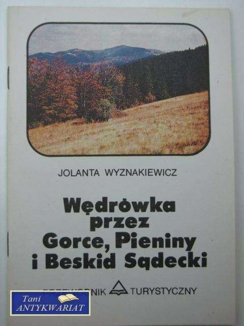 WĘDRÓWKA PRZEZ GORCE, PIENINY I BESKID SĄDECKI
