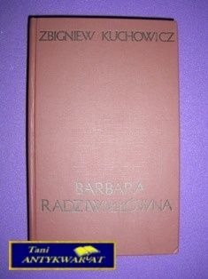 BARBARA RADZIWIŁŁÓWNA- Z. Kuchowicz