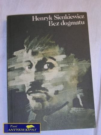 BEZ DOGMATU Henryk Sienkiewicz