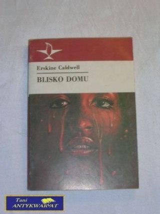 BLISKO DOMU Ersskine Caldwell