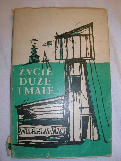 DUŻE ŻYCIE I MAŁE-Wilhelm Mach DUŻE ŻYCIE I MAŁE-Wilhelm Mach