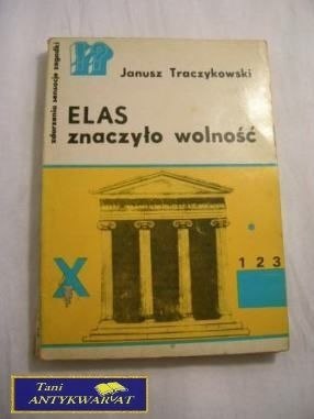 ELAS ZNACZYŁO WOLNOŚĆ Janusz Traczykowski