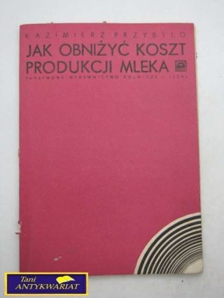 JAK OBNIŻYĆ KOSZT PRODUKCJI MLEKA - K. Przybyło