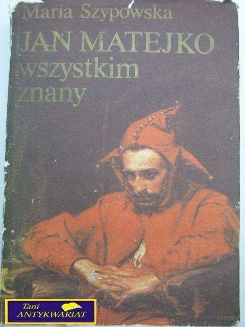 JAN MATEJKO WSZYSTKIM ZNANY - Maria Szyprowska