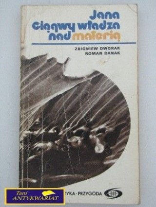 JANA CIĄGWY WŁADZA NAD MATERIĄ-Dworak,Danak