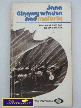 JANA CIĄGWY WŁADZA NAD MATERIĄ-Dworak,Danak