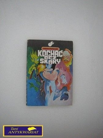 KOCHAĆ BEZ SKÓRY - A. Hollanek