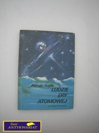 LUDZIE ERY ATOMOWEJ - R. Gajda