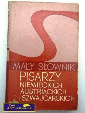 MAŁY SŁOWNIK PISARZY NIEMIECKICH,AUSTRIACKICH...