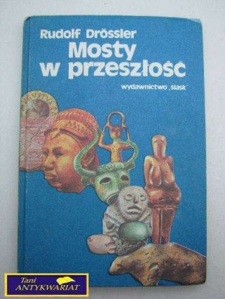 MOSTY W PRZESZŁOŚĆ Rudolf Drossler