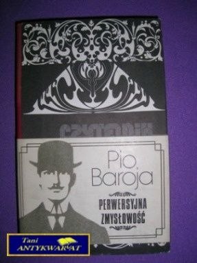 PERWERSYJNA ZMYSŁOWOŚĆ - Pio Baroja