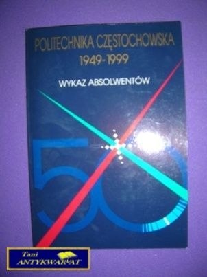 POLITECHNIKA CZĘSTOCHOWSKA 1949 - 1999