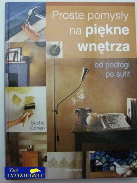 PROSTE POMYSŁY NA PIĘKNE WNĘTRZA