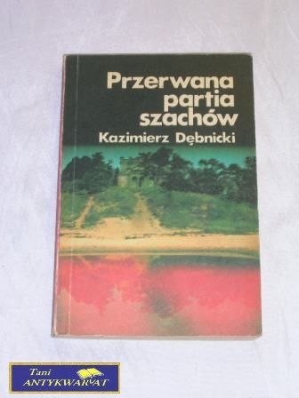 PRZERWANA PARTIA SZACHÓW Kazimierz Dębnicki