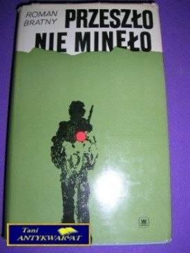 PRZESZŁO NIE MINEŁO-R.Bratny