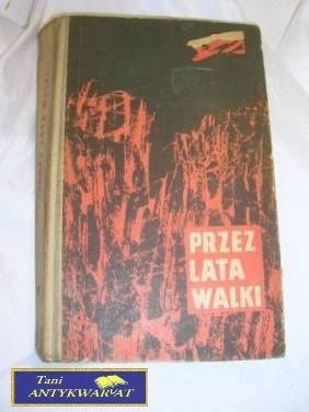 PRZEZ LATA WALKI